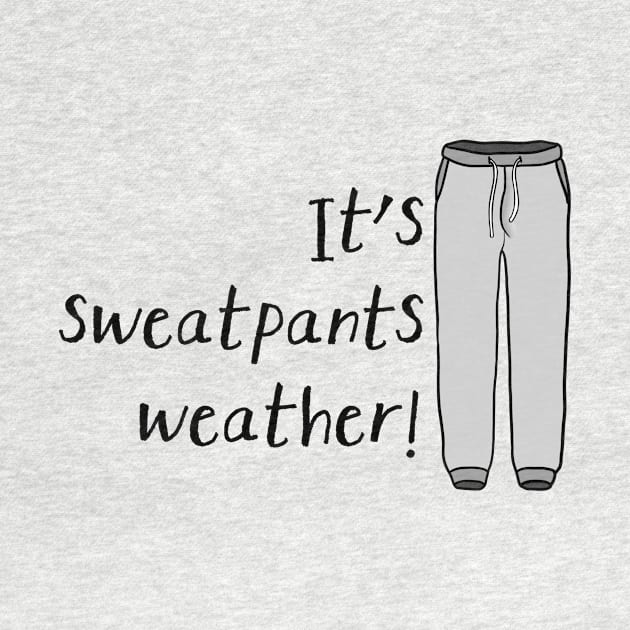 Sweatpants Weather by JasonLloyd